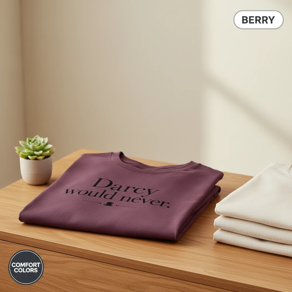 Darcy Would Never Funny Jane Austen T-Shirt