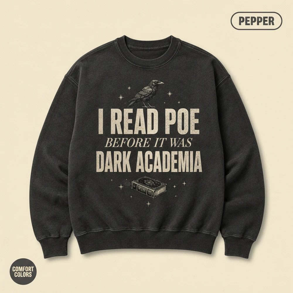 I Read Poe Before It Was Dark Academia Sweatshirt