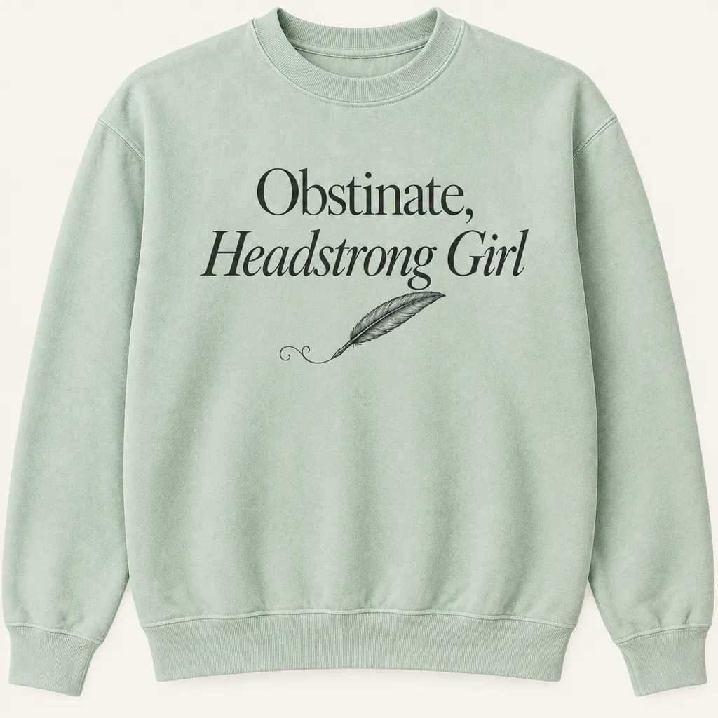 Obstinate Headstrong Girl Jane Austen Crewneck Sweatshirt
